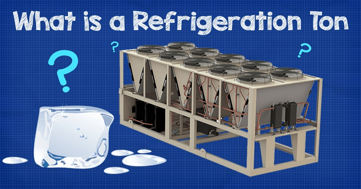 Refrigeration Ton Explained - The