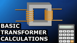 Basics Transformer Calculations - The Engineering Mindset